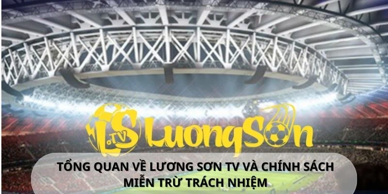 Trách nhiệm của người dùng khi sử dụng Lương Sơn TV